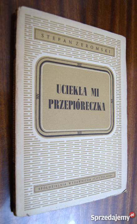 Stefan Żeromski Uciekła mi przepióreczka 1950 Parczew