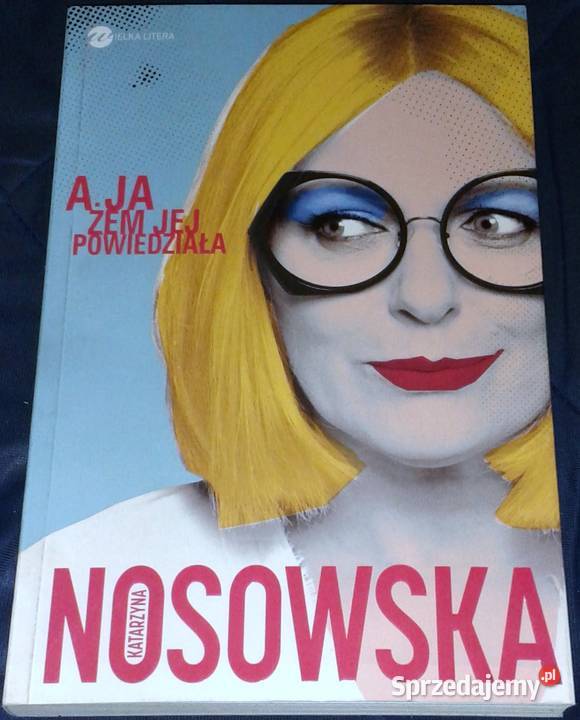 A ja żem jej powiedziała Katarzyna Nosowska Książki i Podręczniki Chełm