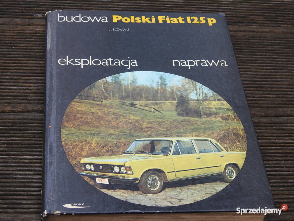 Fiat 125 P budowa eksploatacja naprawa nie 126 P Warszawa