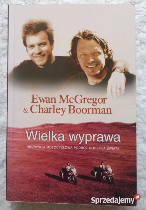 Wielka wyprawa Niezwykła motocyklowa podróż Ewan Proza i poezja