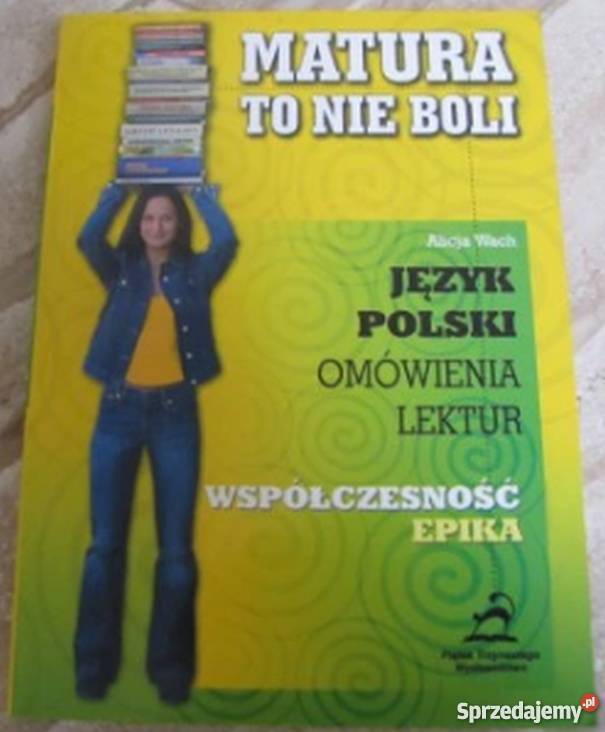 MATURA TO NIE BOLI JĘZYK POLSKI WSPÓŁCZESNOŚĆ kompendium, repetytorium, opracowanie Siedlce