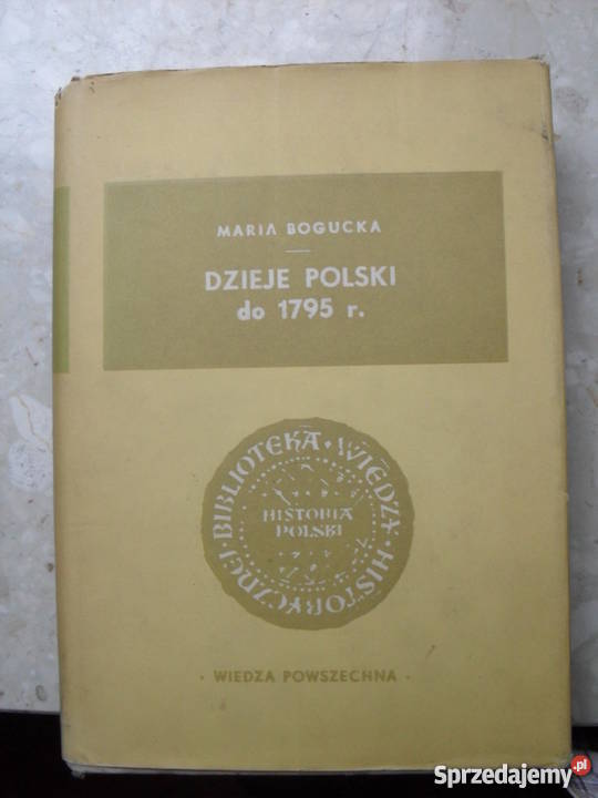 Dzieje Polski do 1795 r. - Maria Bogucka