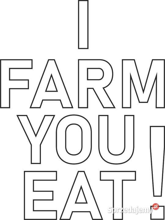 Naklejka napis I FARM YOU EAT 300 x 400mm biała