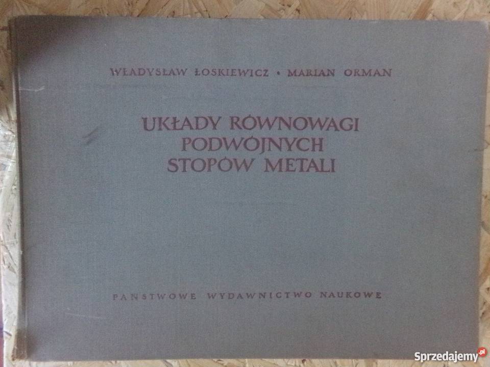 UKŁADY RÓWNOWAGI PODWÓJNYCH STOPÓW METALI mazowieckie Radom sprzedam