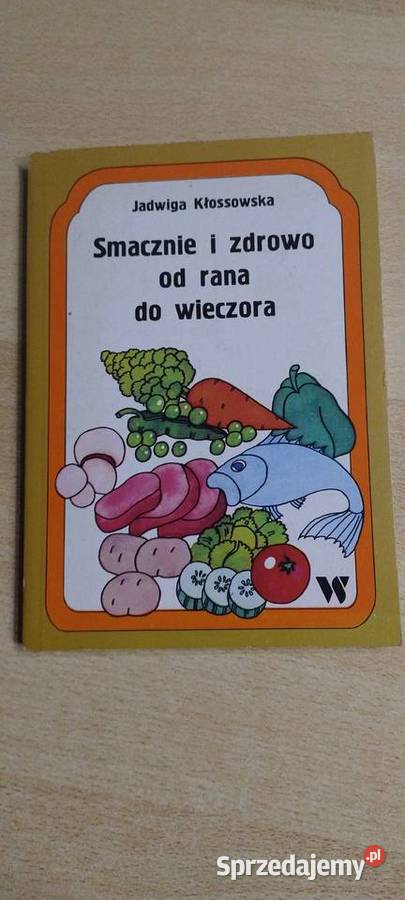 Smacznie i zdrowo rana do wieczora Rok wydania 1988