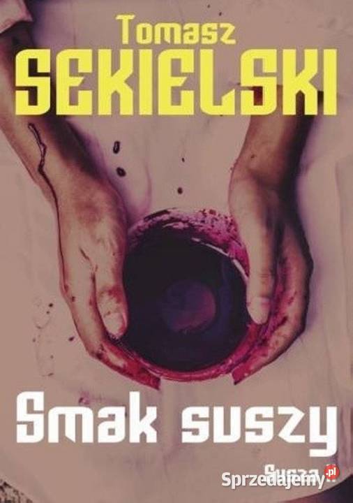 Smak suszy 2 Tomasz Sekielski literatura piękna - proza polska śląskie Kobielice