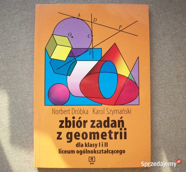 Zbiór zadań z geometrii dla klasy I i II, Dróbka, Szymański.