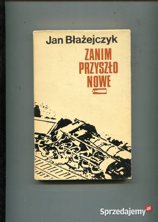 Zanim przyszło nowe Jan Błażejczyk miękka z obwolutą