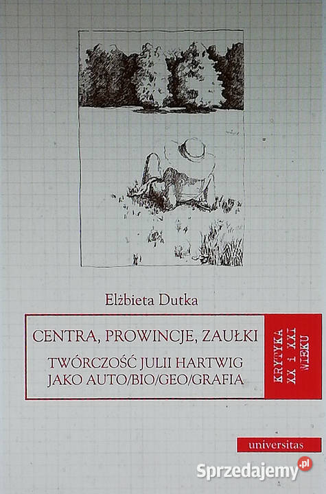 Centra prowincje zaułki Twórczość Julii Hartwig literaturoznawstwo Książki naukowe i popularnonaukowe Łódź