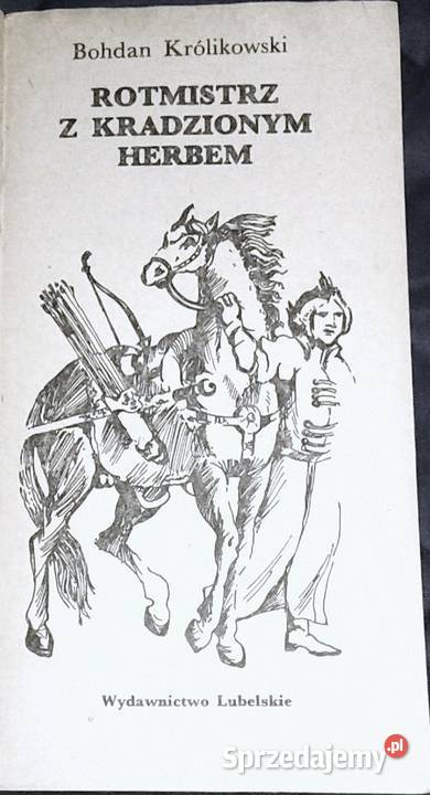 Rotmistrz z kradzionym herbem Bohdan Królikowski Chełm