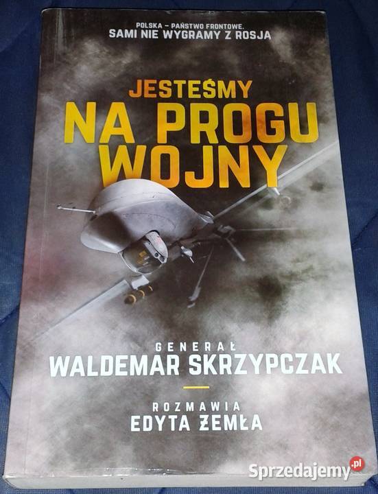 Jesteśmy na progu wojny Waldemar Skrzypczak