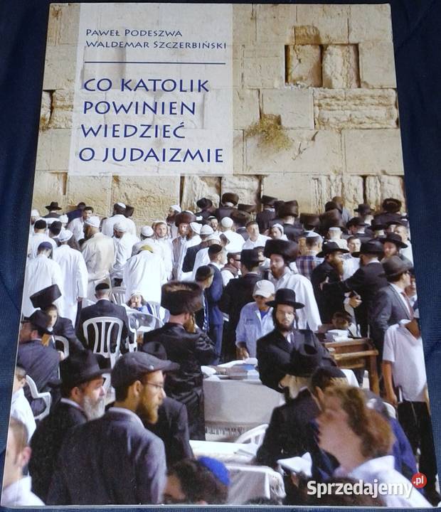 Co katolik powinien wiedzieć o judaizmie Paweł miękka lubelskie Chełm