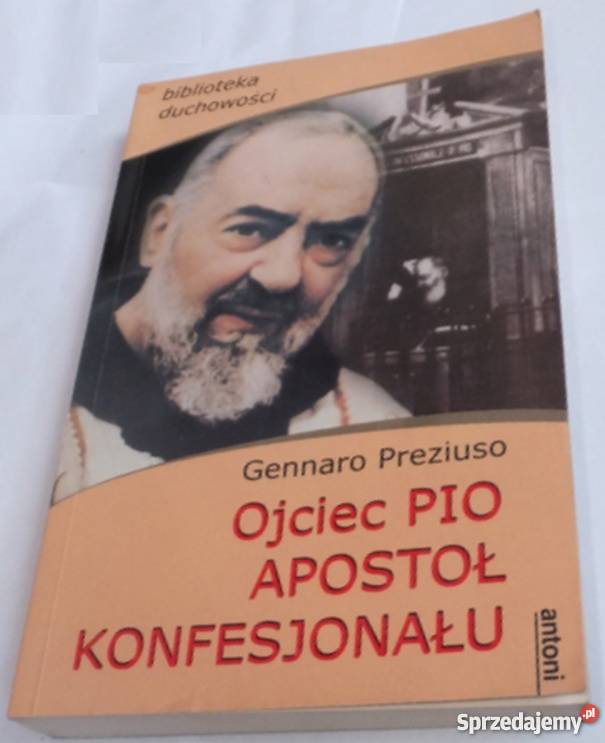 OJCIEC PIO APOSTOŁ KONFESJONAŁU PREZIUSO GENNARO Tarnów sprzedam