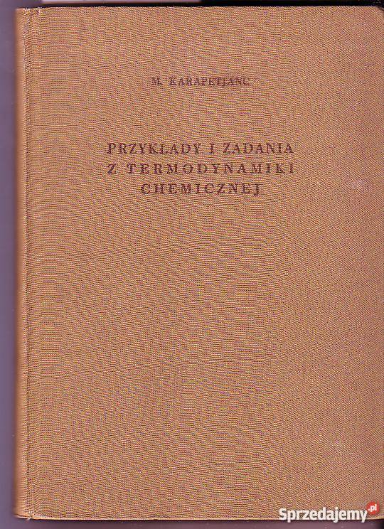 1842 PRZYKŁADY I ZADANIA Z TERMODYNAMIKI CHEMICZ chemia, biochemia Czyrna