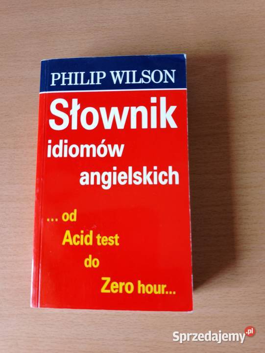 SŁOWNIK idiomów angielskich Philip Wilson Złotniki sprzedam