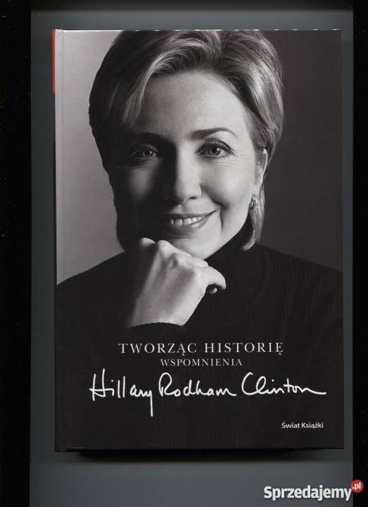 Tworząc historię Wspomnienia Hilary Rodham Clinton