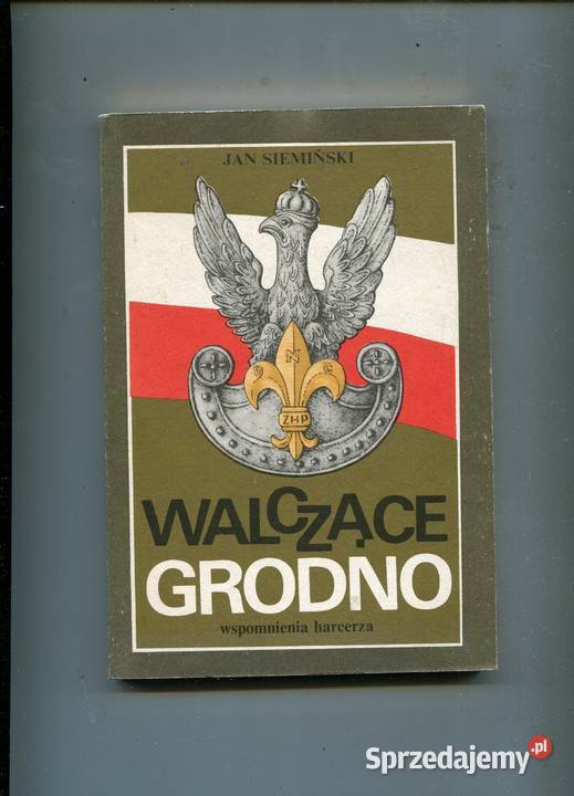 Walczące Grodno Wspomnienia harcerza Jan sprzedam