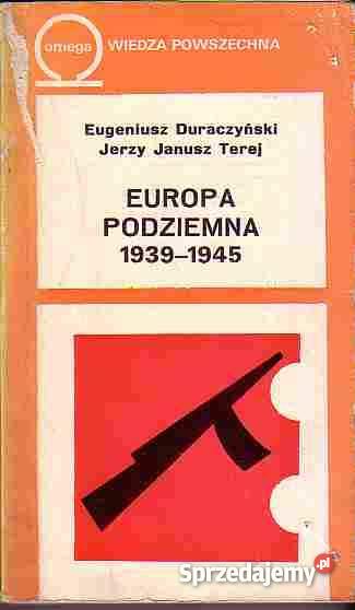 5077 EUROPA PODZIEMNA 1939 1945 EUGENIUSZ DURACZ miękka Czyrna sprzedam