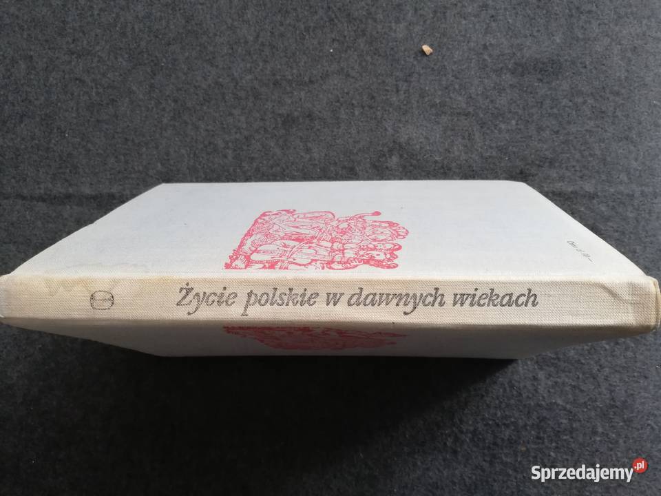 Zycie Polskie w dawnych wiekach wyd1969 r Łódź