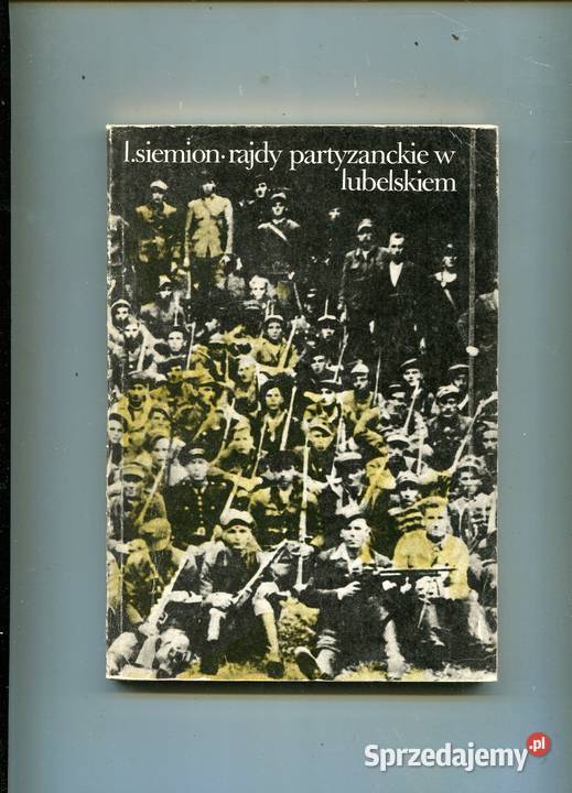 Rajdy partyzanckie w lubelskiem 19431944 Siemion sprzedam