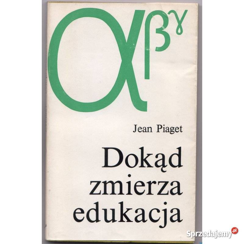Dokąd zmierza edukacja Piaget Jean dolnośląskie Świdnica