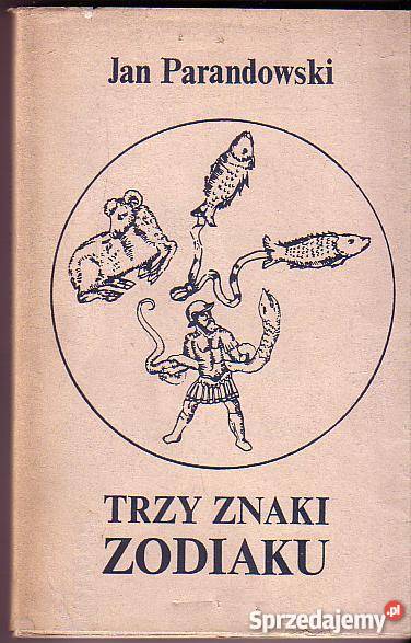 5966 TRZY ZNAKI ZODIAKU JAN PARANDOWSKI Proza i poezja