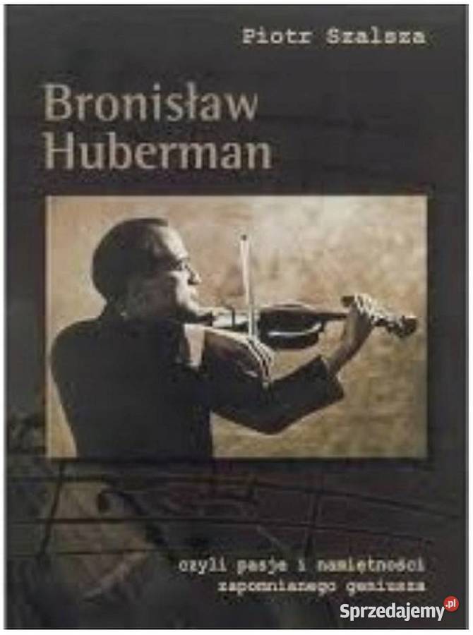 Bronisław Huberman Szalsza Piotr Świdnica