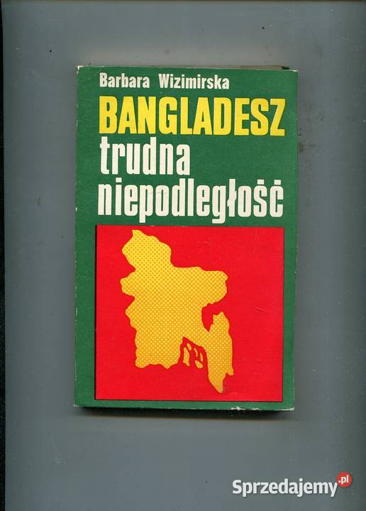 Bangladesz trudna niepodległość Barbara Szczecin