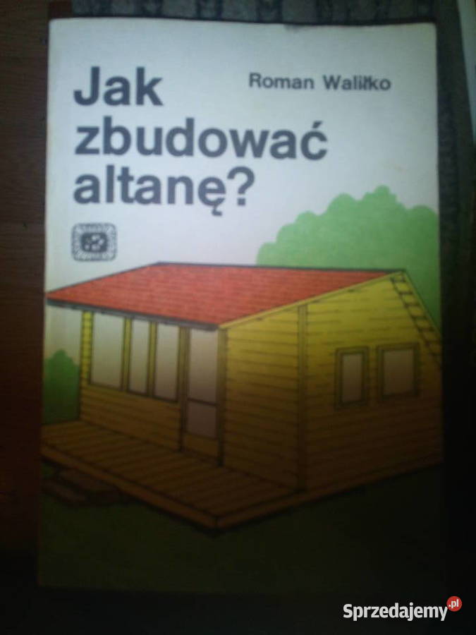 zbudować altanę Roman Waliłko miękka z obwolutą Warszawa