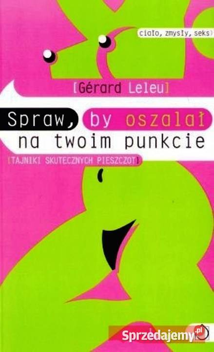 Spraw by oszalał na twoim punkcie Gerard Leleu ISBN 9788375540239 Kętrzyn