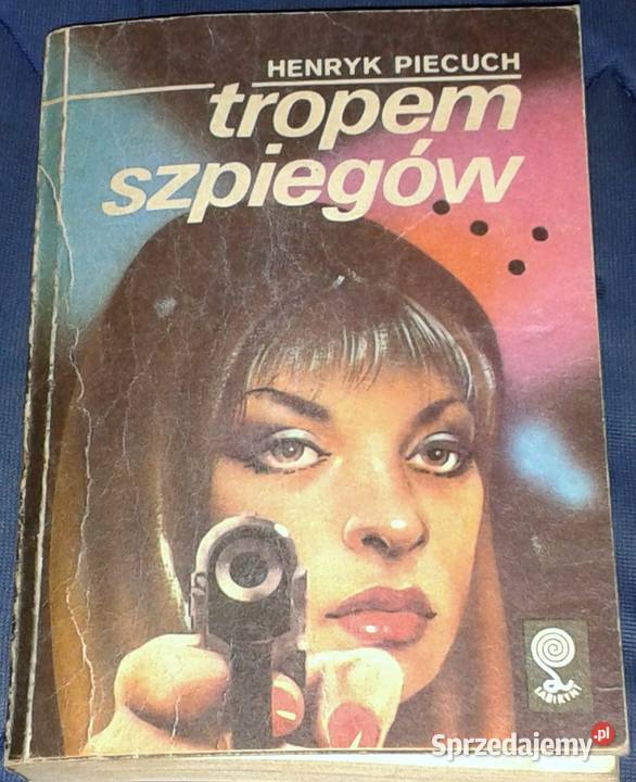 Tropem szpiegów Henryk Piecuch Książki i Podręczniki Chełm sprzedam