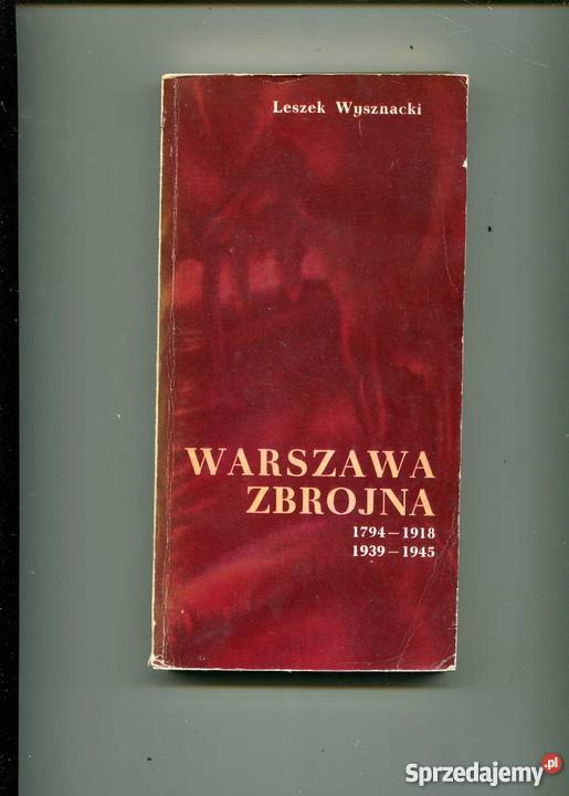Warszawa zbrojna 17941918 19391945 Rok wydania 1979 Pozostałe Szczecin