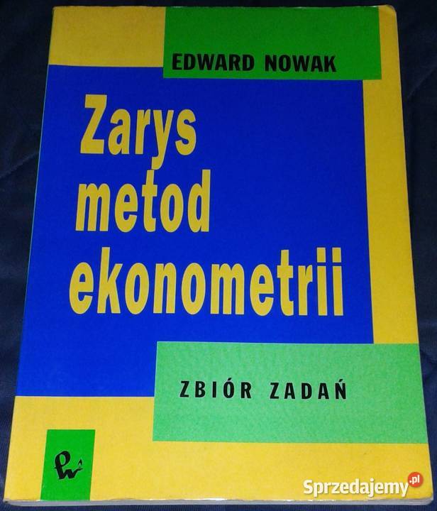 Zarys metod ekonometrii Zbiór zadań Edward Nowak Chełm