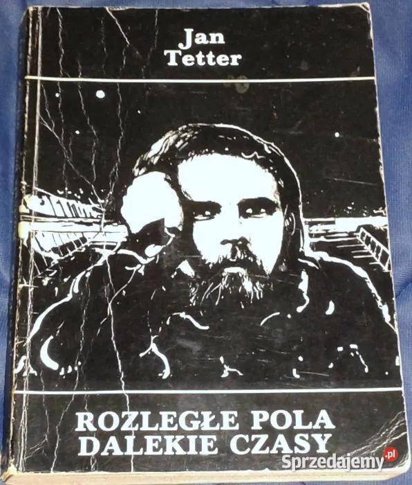 Rozległe pola dalekie czasy Jan Tetter