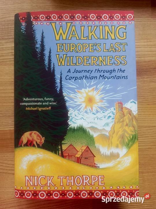 Walking Europes Last Wilderness by Nick Thorpe Warszawa