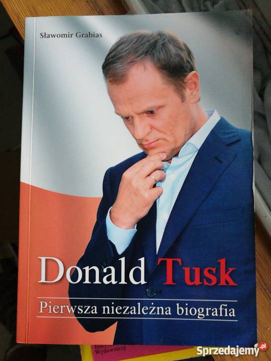 Donald Tusk Pierwsza niezależna biografia S. Grabias