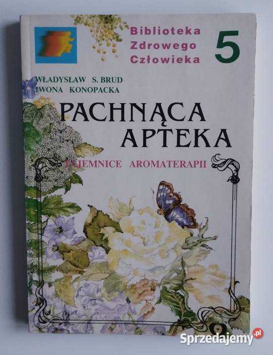 Pachnąca apteka Tajemnice aromaterapii Władysław Bełchatów