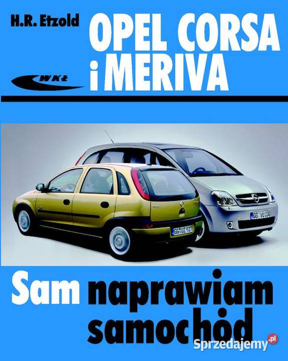 Opel Corsa i Meriva Autor HansRdiger Etzold Poradniki, albumy i reportaże Łódź