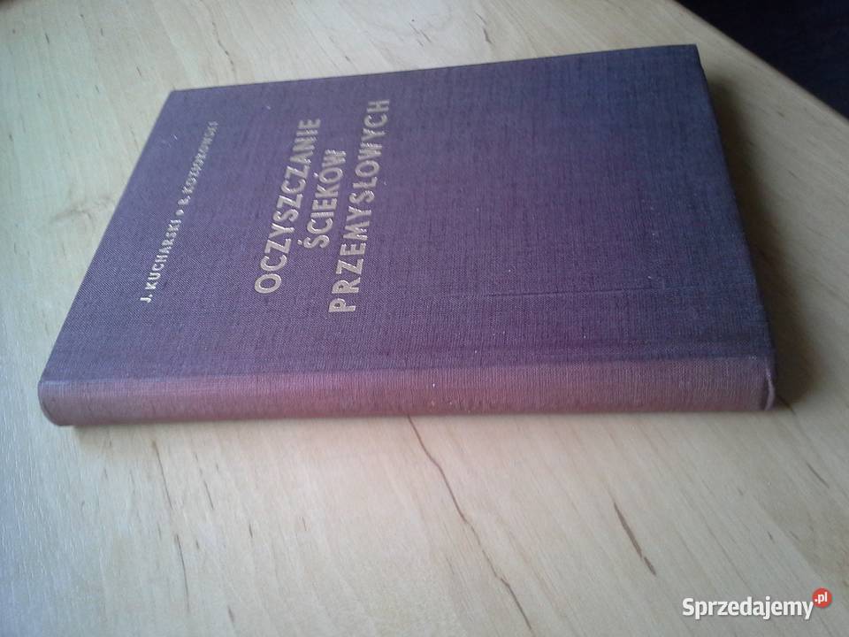 Oczyszczanie Ścieków Przemysłowych JKucharski Rok wydania 1954 Warszawa