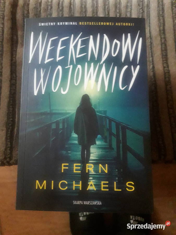 Weekendowi wojownicy Fern Michaels Anna Bergiel Warszawa