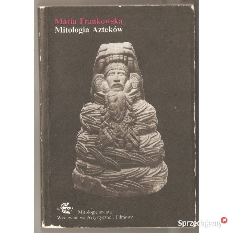 Mitologia Azteków Frankowska Maria małopolskie Kraków sprzedam