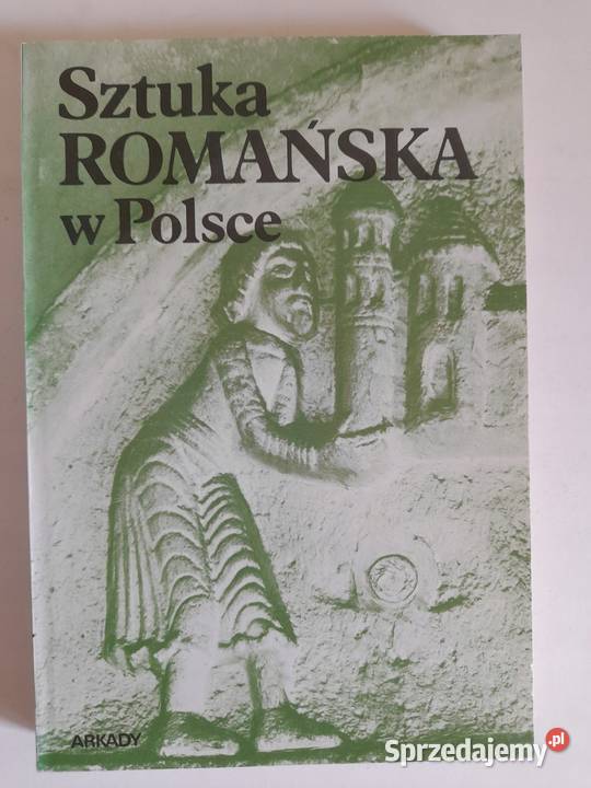 Sztuka romańska w Polsce Zygmunt Świechowski Osięciny sprzedam