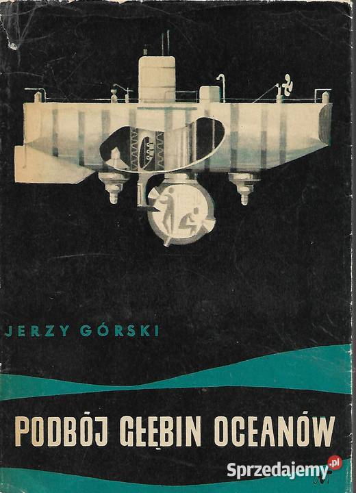 Podbój głębin oceanów J Górski technika, nauki techniczne Książki naukowe i popularnonaukowe Puławy