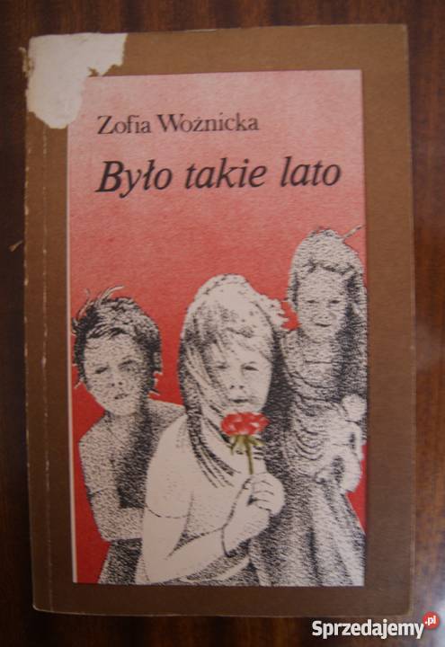 Zofia Woźnicka Było takie lato