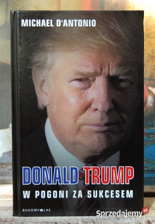 Donald Trump W pogoni sukcesem M DAntonio politologia, stos. międzynarodowe lubelskie Lublin