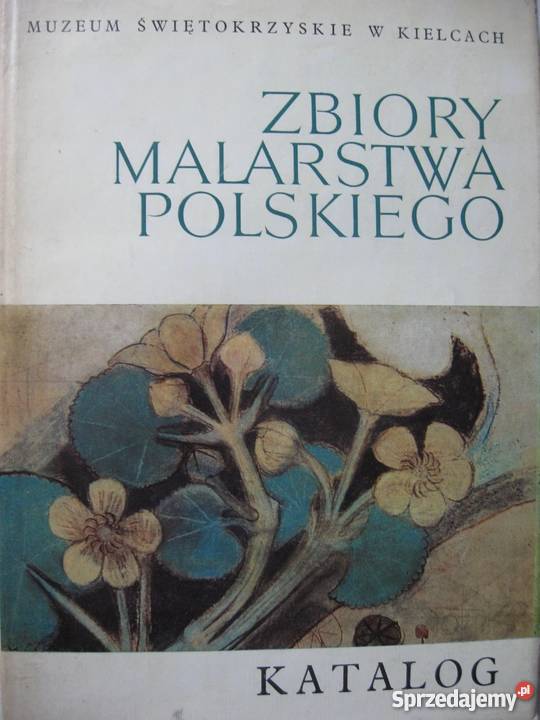 ZBIORY MALARSTWA POLSKIEGO KATALOG MUZEUM KIELCE Kraków sprzedam