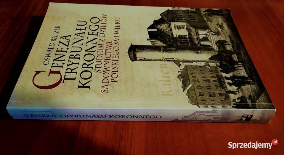 Geneza Trybunału Koronnego Studium z dziejów Gdańsk