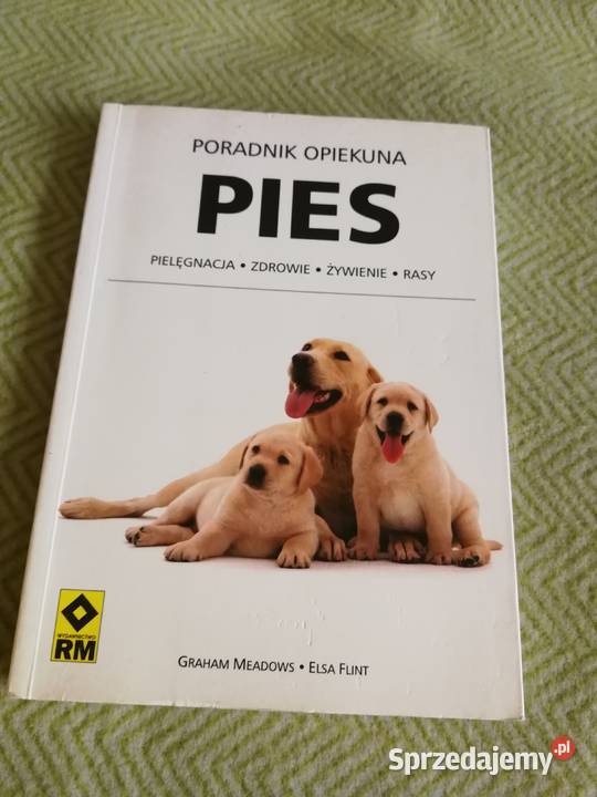 Pies Poradnik opiekuna G Meadows E Flint Książki i Podręczniki zachodniopomorskie Szczecin sprzedam