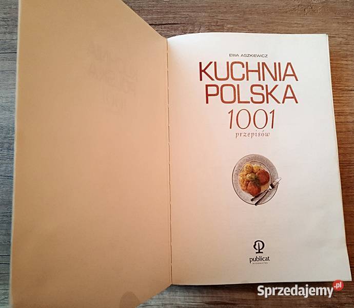 Kuchnia polska 1001 przepisów E Aszkiewicz kuchnia, potrawy Poradniki, albumy i reportaże Ostrów Wielkopolski