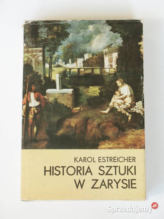 Historia sztuki w zarysie Karol Estreicher Książki naukowe i popularnonaukowe Kraków
